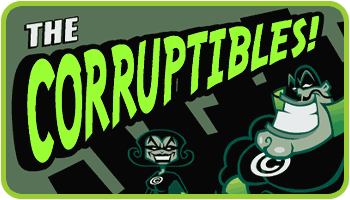 The Corruptibles! The Corruptibles!