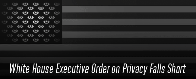 White House Executive Order on Privacy Falls Short