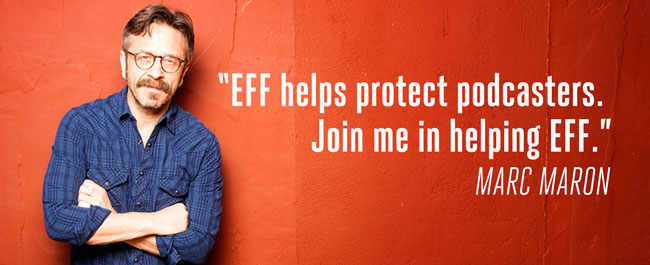 Marc Maron Launches Special WTF Podcast and EFF Fundraiser: Help Marc Help EFF!