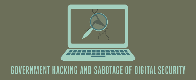 Government Hacking and Sabotage of Digital Security