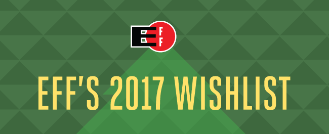 EFF's 2017 Wishlist