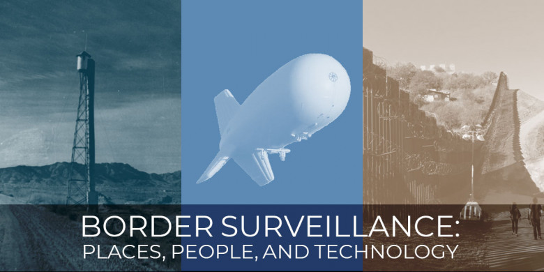 The words "Border Surveillance: Places, People, and Technology" photos of surveillance tech