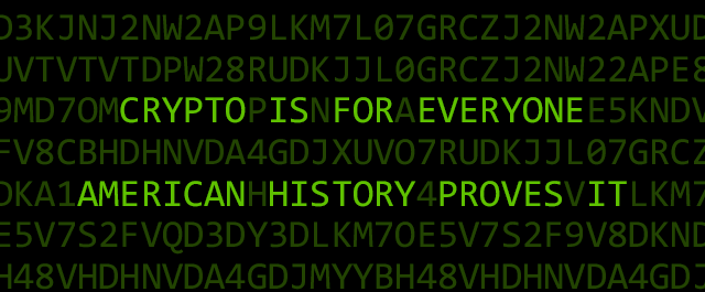 Crypto is For Everyone—and American History Proves It