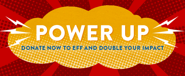 Power Up Your Donation: Support EFF and Double Your Impact