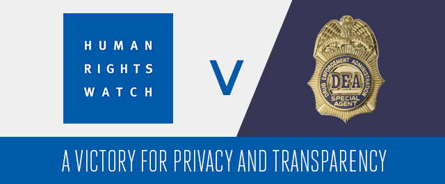 A Victory for Privacy and Transparency: HRW v. DEA