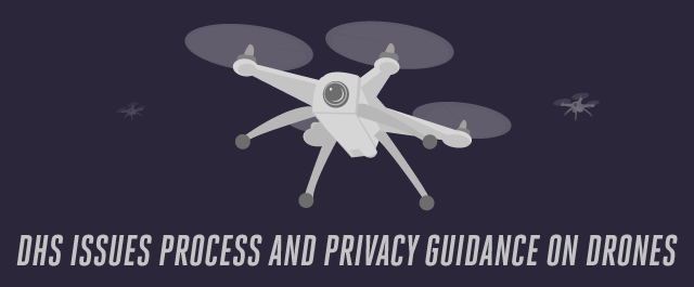 DHS Issues Process and Privacy Guidance on State and Local Drones