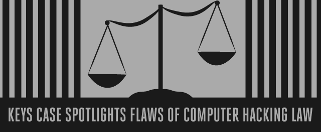 Keys Case Spotlights Flaws of Computer Hacking Law