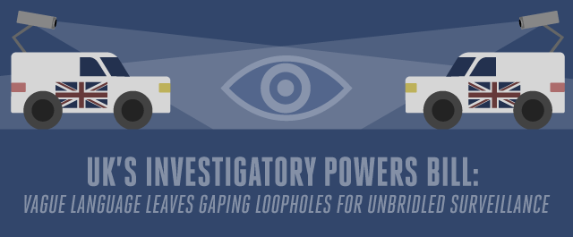 UK’s Investigatory Powers Bill: Loopholes Within Loopholes Will Lead to Unbridled Surveillance