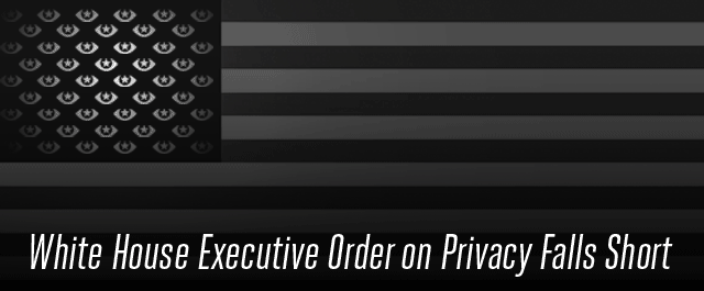 White House Executive Order on Privacy Falls Short