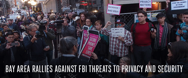  Bay Area Rallies Against FBI Threats to Privacy and Security
