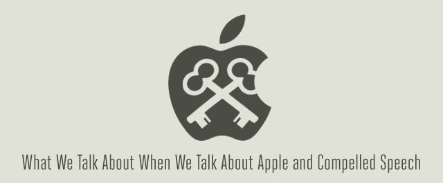 What We Talk About When We Talk About Apple and Compelled Speech