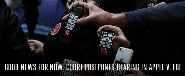 Good News For Now: Court Postpones Hearing in Apple v. FBI