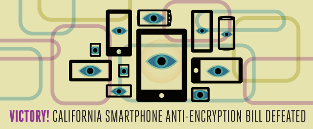 Victory! California Smartphone Anti-Encryption Bill Defeated
