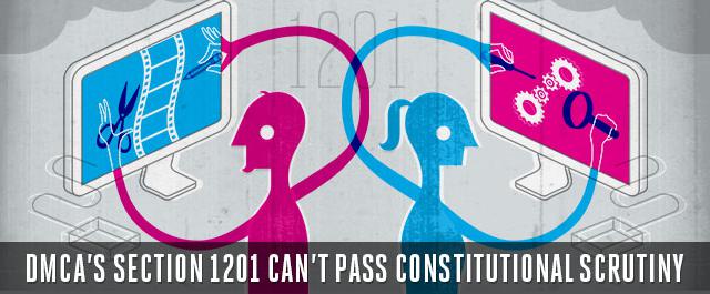  DMCA 's Section 1201 Can't Pass Constitutional Scrutiny