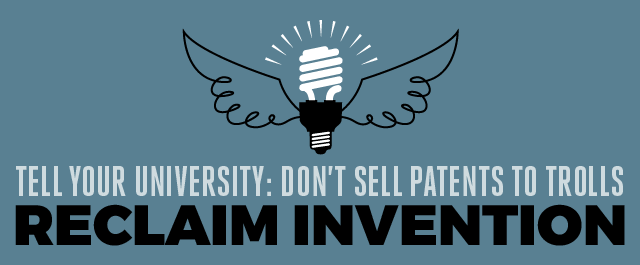 Tell Your University: Don't Sell Patents to Trolls. Reclaim Invention.