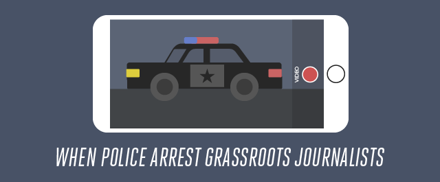 When Police Arrest Grassroots Journalists