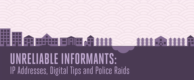 Unreliable Informants: IP Addresses, Digital Tips, and Police Raids