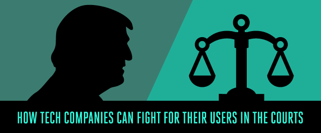 How Tech Companies Can Fight for Their Users in the Courts