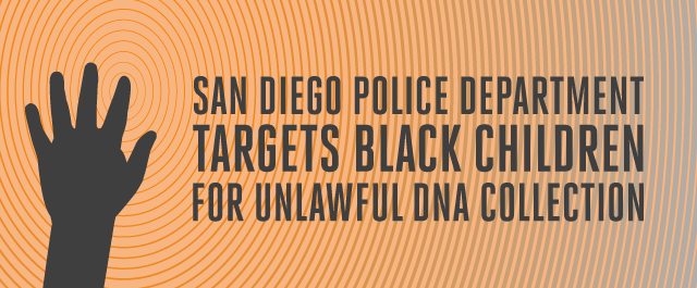 San Diego Police Department Targets Black Children for Unlawful DNA Collection
