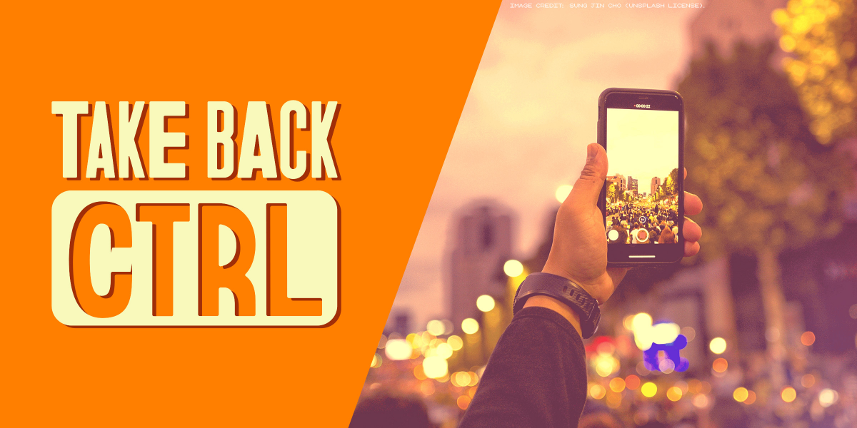 Orange banner that says "Take Back CTRL" next to a photo of a person's phone filming a rally