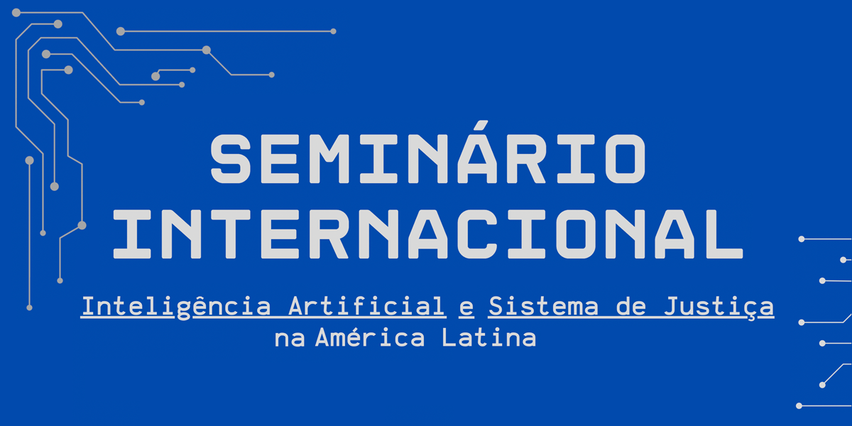 seminario internacional inteligencia artificial e sistema de justiça na america latina