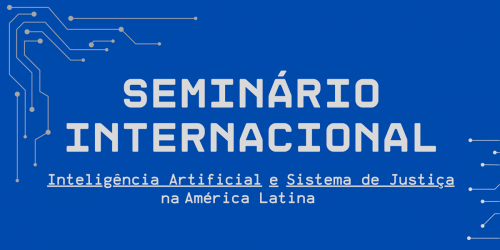 seminario internacional inteligencia artificial e sistema de justiça na america latina