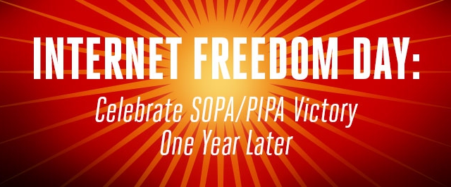 Internet Freedom Day: Celebrate SOPA/PIPA Victory One Year Later!